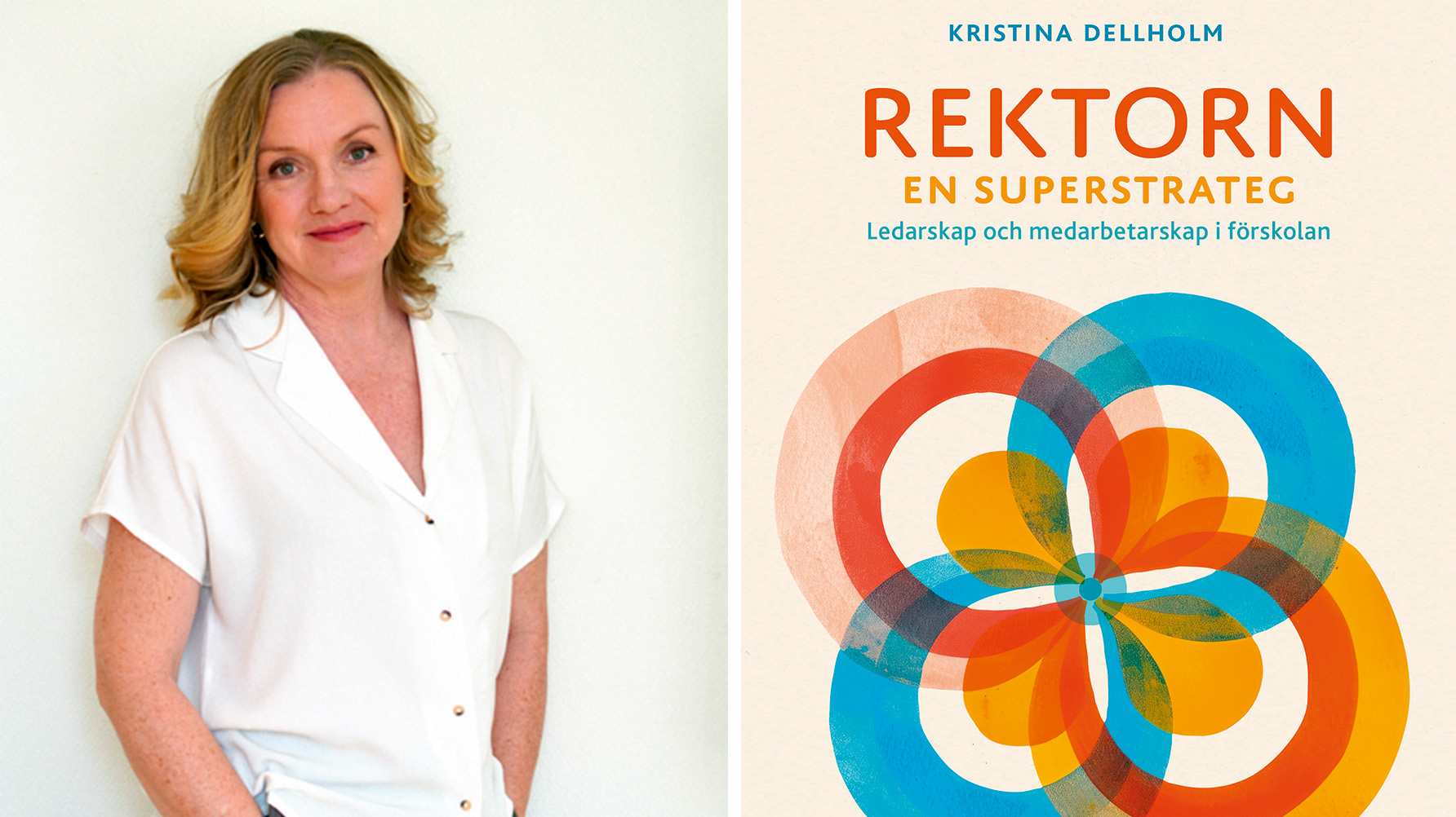Kristina Dellholm har skrivit boken ”Rektorn - en superstrateg. Ledarskap och medarbetarskap i förskolan.” Foto: Gothia Kompetens